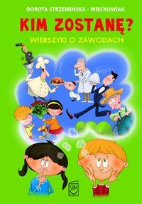 KIM ZOSTANĘ. WIERSZYKI O ZAWODACH