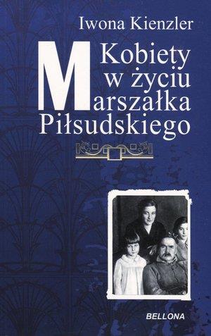 KOBIETY W ŻYCIU MARSZAŁKA PIŁSUDSKIEGO