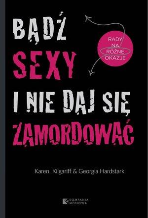 BĄDŹ SEXY I NIE DAJ SIĘ ZAMORDOWAĆ. RADY NA RÓŻNE