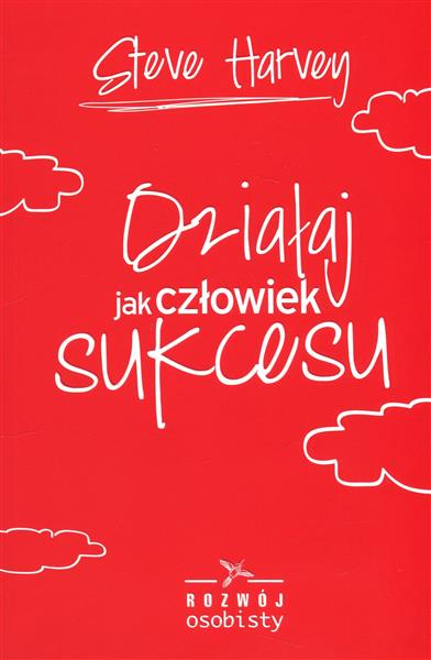 DZIAŁAJ JAK CZŁOWIEK SUKCESU