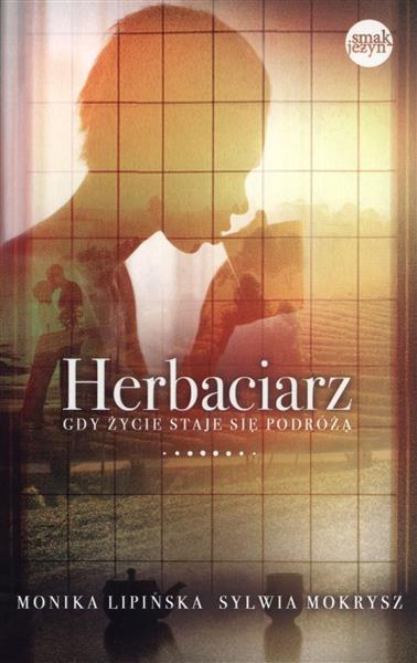 HERBACIARZ. GDY ŻYCIE STAJE SIĘ PODRÓŻĄ