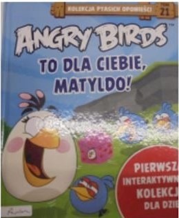 ANGRY BIRDS TO DLA CIEBIE MATYLDO
