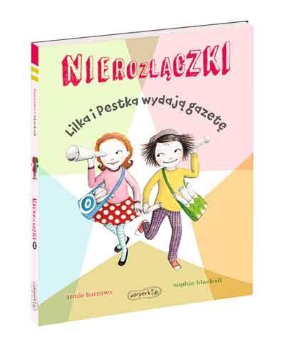 NIEROZŁĄCZKI. LILKA I PESTKA WYDAJĄ GAZETĘ