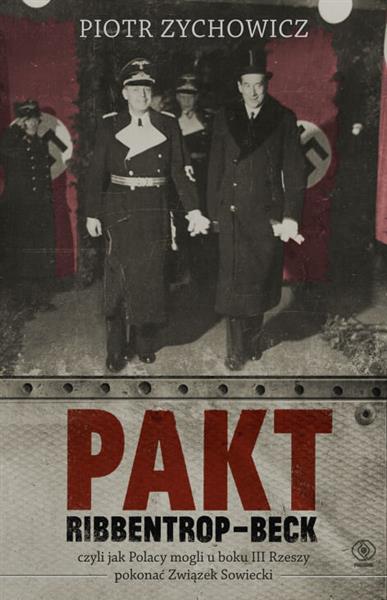 Pakt Ribbentrop-Beck, czyli jak Polacy mogli u ...