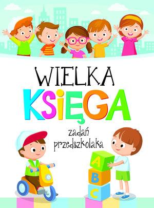 WIELKA KSIĘGA ZADAŃ PRZEDSZKOLAKA