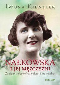 NAŁKOWSKA I JEJ MĘŻCZYŹNI