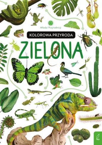 MŁODZI PRZYRODNICY. KOLOROWA PRZYRODA. ZIELONA