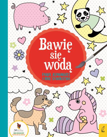 BAWIĘ SIĘ WODĄ. PANDY, JEDNOROŻCE I INNE STWORZE?