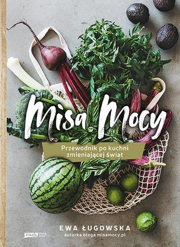MISA MOCY. PRZEWODNIK PO KUCHNI ZMIENIAJĄCEJ ŚWIAT