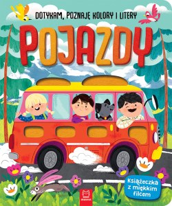 Pojazdy. Dotykam, poznaję kolory i litery. Książeczka sensoryczna z miękkim filcem