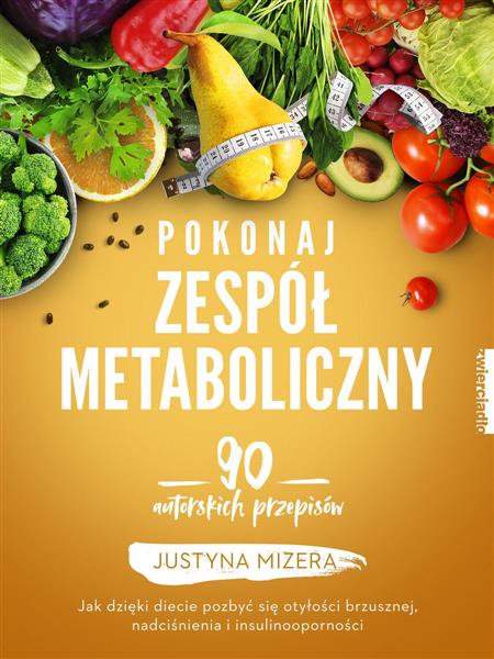POKONAJ ZESPÓŁ METABOLICZNY. JAK DZIĘKI DIECIE..