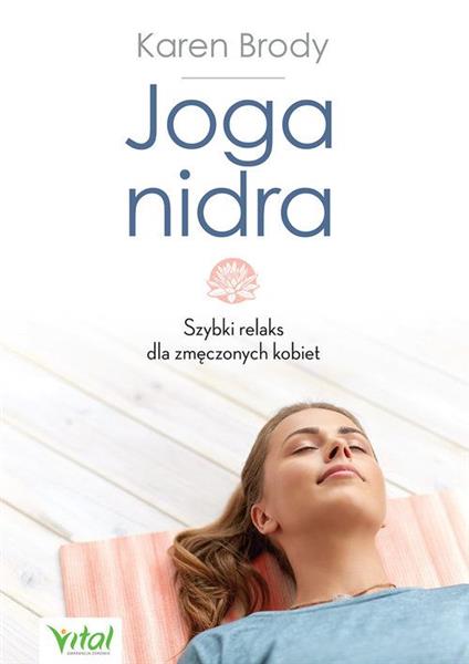 JOGA NIDRA. SZYBKI RELAKS DLA ZMĘCZONYCH KOBIET