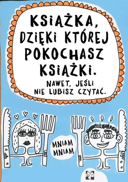 KSIĄŻKA, DZIĘKI KTÓREJ POKOCHASZ KSIĄŻKI