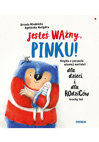 JESTEŚ WAŻNY, PINKU! KSIĄŻKA O POCZUCIU WŁASNEJ