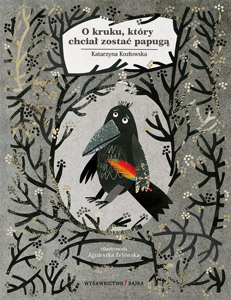 O KRUKU, KTÓRY CHCIAŁ ZOSTAĆ PAPUGĄ