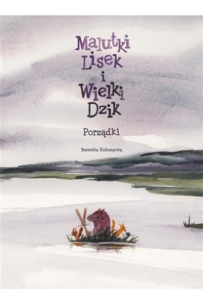 MALUTKI LISEK I WIELKI DZIK. TOM 7. PORZĄDKI