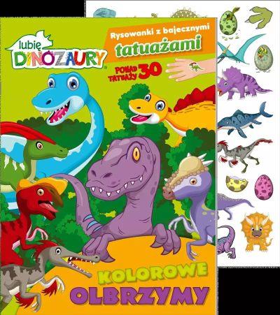 LUBIĘ DINOZAURY. RYSOWANKI Z BAJECZNYMI TATUAŻAMI