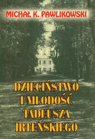DZIECIŃSTWO I MŁODOŚĆ TADEUSZA IRTEŃSKIEGO