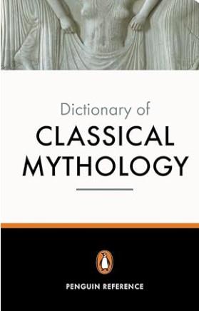 THE PENGUIN DICTIONARY OF CLASSICAL MYTHOLOGY