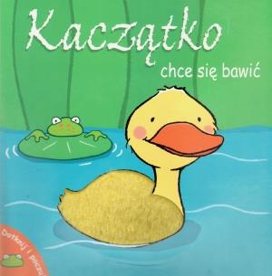 Kaczątko chce się bawić