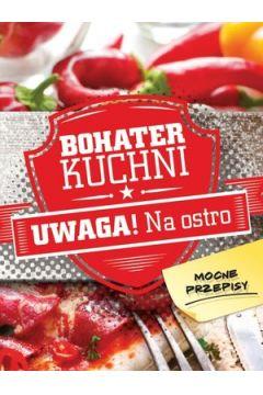 BOHATER KUCHNI. UWAGA! NA OSTRO