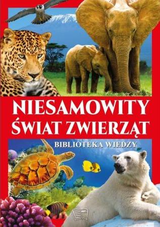 BIBLIOTEKA WIEDZY - NIESAMOWITY ŚWIAT ZWIERZĄT