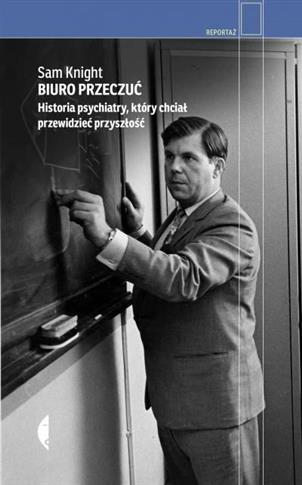Biuro Przeczuć. Historia psychiatry, który chciał