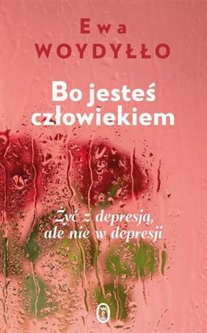 Bo jesteś człowiekiem. Żyć z depresją, ale nie w d