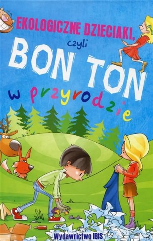 EKOLOGICZNE DZIECIAKI CZYLI BON TON W PRZYRODZIE