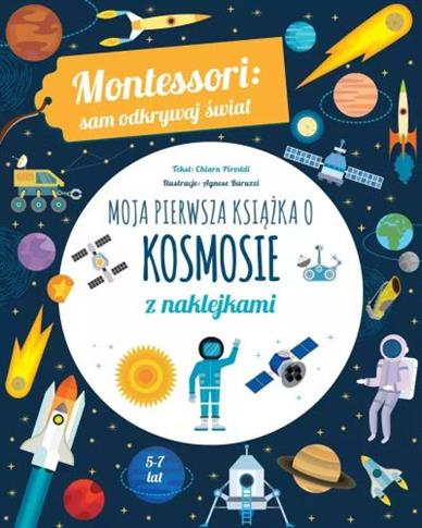 MONTESSORI: SAM ODKRYWAJ ŚWIAT. MOJA PIERWSZA KSIĄ