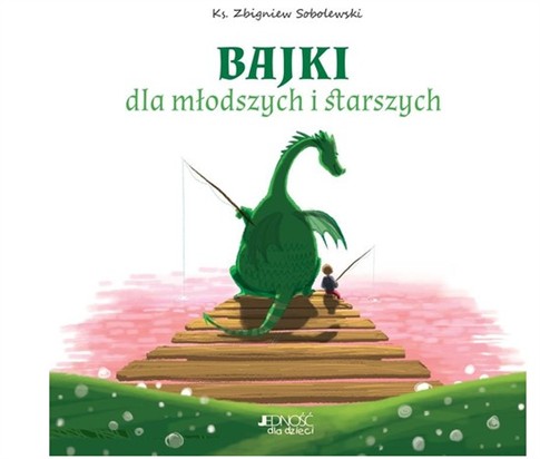 BAJKI DLA MŁODSZYCH I STARSZYCH