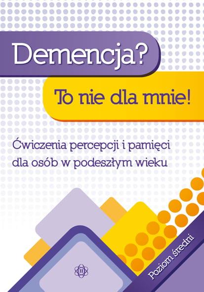 Demencja? To nie dla mnie! Ćwiczenia percepcji i p