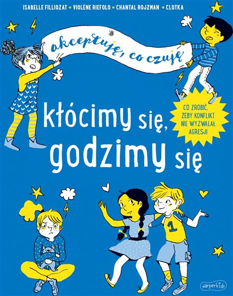 AKCEPTUJĘ, CO CZUJĘ. KŁÓCIMY SIĘ, GODZIMY SIĘ