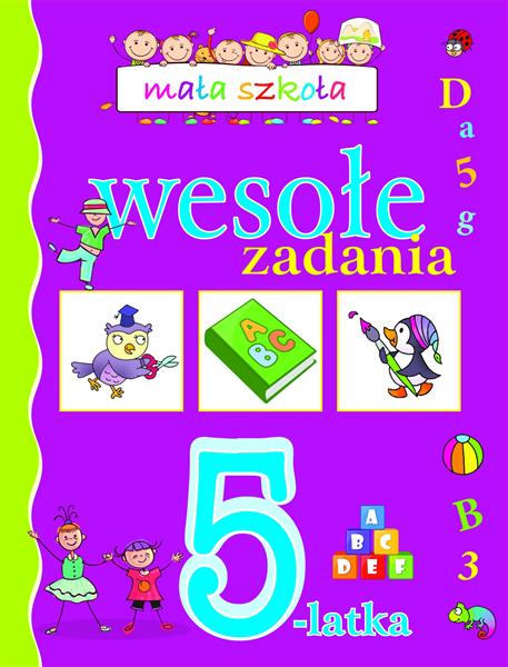 MAŁA SZKOŁA. WESOŁE ZADANIA 5-LATKA
