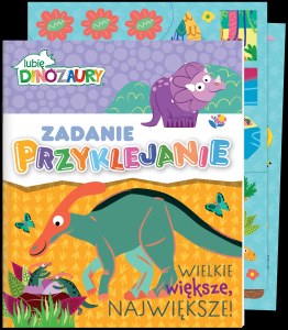Wielkie, większe, największe! Lubię Dinozaury. Zadanie Przyklejanie