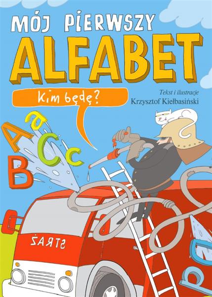 KIM BĘDĘ? MÓJ PIERWSZY ALFABET