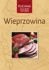 KUCHNIA NA CO DZIEŃ I OD ŚWIĘTA. WIEPRZOWINA