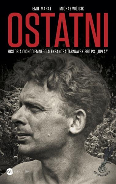 OSTATNI. HISTORIA CICHOCIEMNEGO ALEKSANDRA TARNAWS