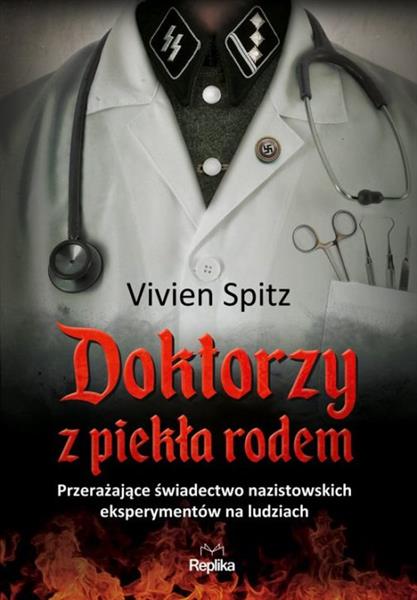 DOKTORZY Z PIEKŁA RODEM. PRZERAŻAJĄCE ŚWIADECTWO N