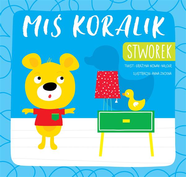 MIŚ KORALIK. STWOREK