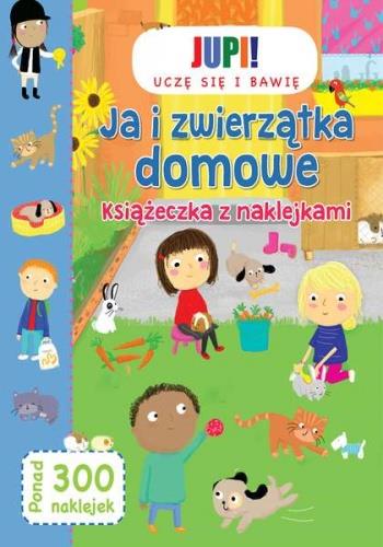 JA I ZWIERZĄTKA DOMOWE KSIĄŻECZKA Z NAKLEJKAMI