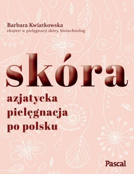 SKÓRA AZJATYCKA PIELĘGNACJA PO POLSKU