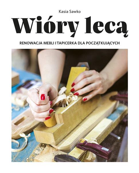WIÓRY LECĄ. RENOWACJA MEBLI I TAPICERKA DLA POCZ…