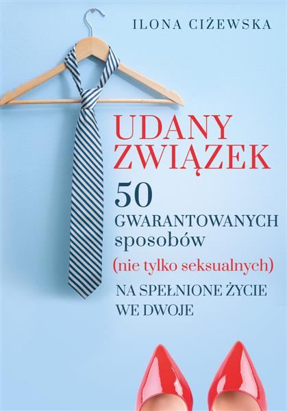 UDANY ZWIĄZEK. 50 GWARANTOWANYCH SPOSOBÓW (NIE TYL
