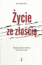 ŻYCIE ZE ZŁOŚCIĄ. ODZYSKAJ SPOKÓJ I KONTROLĘ NAD S
