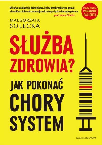 SŁUŻBA ZDROWIA? JAK POKONAĆ CHORY SYSTEM