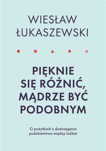 PIĘKNIE SIĘ RÓŻNIĆ, MĄDRZE BYĆ PODOBNYM. O POŻYTKA