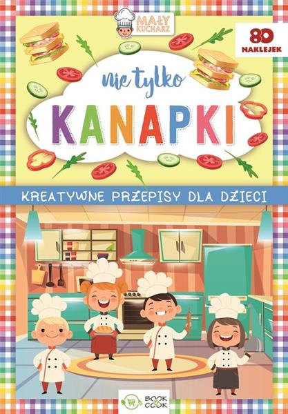 MAŁY KUCHARZ. NIE TYLKO KANAPKI