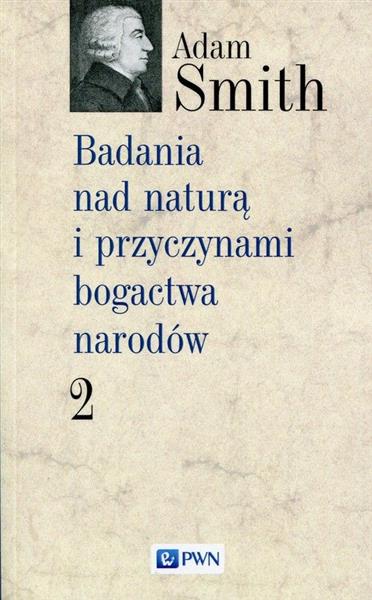 BADANIA NAD NATURĄ I PRZYCZYNAMI BOGACTWA NARODÓW.