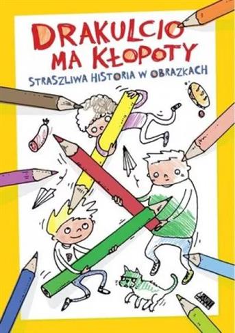 Drakulcio ma kłopoty. Straszliwa historia w obrazk